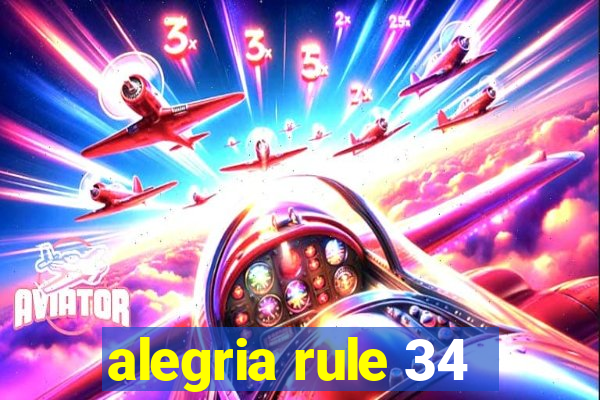 alegria rule 34